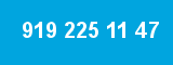 919 225 11 47